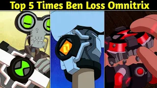 Ben 10 : Top 5 Time Ben Loss Omnitrix || Ben Loss Omnitrix || Explained In Hindi