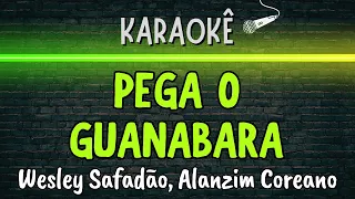 🔰 Pega o Guanabara (Melhor Karaokê) Wesley Safadão, Alanzim Coreano