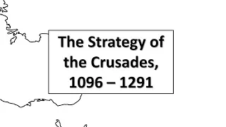 The Strategy of the Crusades, 1096-1291