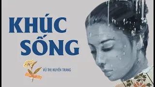 Chuyện về những phận phụ nữ lênh đênh với đời trong KHÚC SỐNG| Vũ Thị Huyền Trang