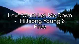 Love Won't Let Me Down | Hillsong Young & Free (Lyrics)