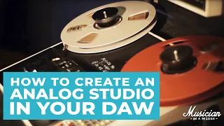 How to Create an Analog Studio in Your DAW