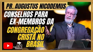 Pr. Augustus Nicodemus - Conselhos aos Ex Membros da CCB