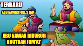 Cerita Lengkap Abu Nawas Disuruh Khutbah Jum'at lucu terbaru full 3 Jam Pengantar Tidur