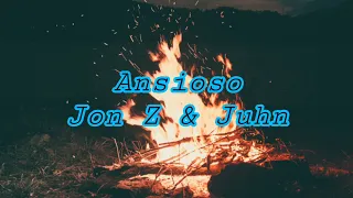 Ansioso - Jon Z & Juhn.