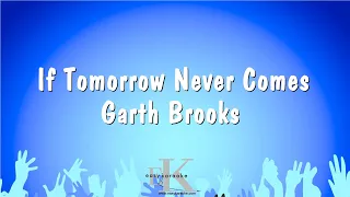 If Tomorrow Never Comes - Garth Brooks (Karaoke Version)