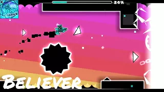 SO ANNOYING! | 'Believer' 100% By SirHadoken [Daily Level] | Geometry Dash [2.1] - CorroX