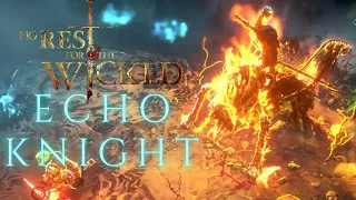 Echo Knight Endgame Boss - No Rest for the Wicked