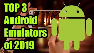 Top 3 Best Android Emulators for Windows PC 2019