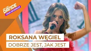 Roksana Węgiel - Dobrze Jest, Jak Jest || You Can Dance - Nowa Generacja