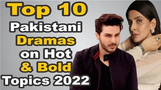 Top 10 Pakistani Dramas on Hot & Bold Topics 2022 || The House of Entertainment