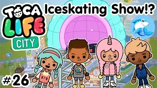 Toca life city | Iceskating Show!? #26