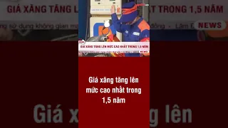 Giá xăng tăng lên mức cao nhất trong 1,5 năm | ANTV#short