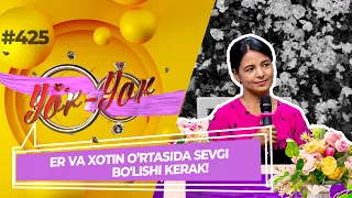 Yor-yor 425-son ER VA XOTIN ORTASIDA SEVGI BO'LISHI KERAK! (26.07.2022)