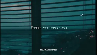 Enna Sona [ Slowed + Reverb ] | Lyrics | Arijit Singh | AR Rahman | Ok Jaanu | Bollywood Reverbed