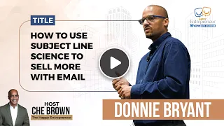 Donnie Bryant | How To Use Subject Line Science To Sell More With Email | Happy Entrepreneur Show
