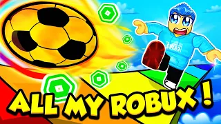I Spent ALL MY ROBUX To Kick a ball INSANELY FAR!