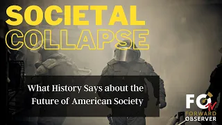 SOCIETAL COLLAPSE? History on the Future of American Society