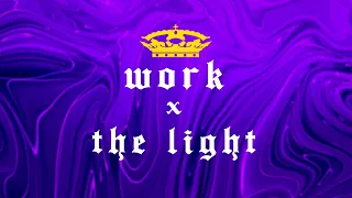 Work x The Light (Mashup)