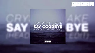 Crystal Lake - Say Goodbye (Headhunterz Edit) (OUT NOW)