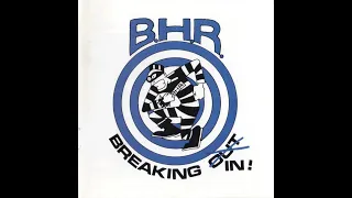 B.H.R. - Breaking In! (Full Album)