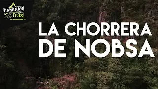 ESTA ES LA CASCADA DE LA CHORRERA DE NOBSA | CaminanTr3s, El tercero eres tú!