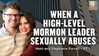 When High-Level Mormon Church Leaders Sexually Abuse: Matt and Stephanie Purcell Pt. 1 - 1520