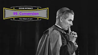 Divine Intimacy - 99. Conversion - Read by Archbishop Fulton J. Sheen