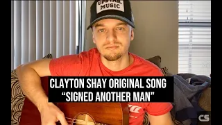 'Signed Another Man" - Clayton Shay