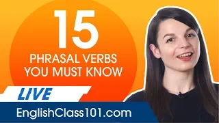 15 of the Most Useful Phrasal Verbs in English!
