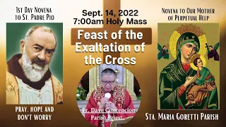 Sept. 14, 2022 |  Feast of the Exaltation of the Cross/1st day Novena Mass to St. Padre Pio