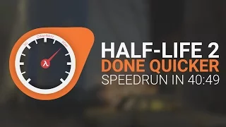 Half-Life 2 Done Quicker - HL2 Speedrun in 40:49 - WR