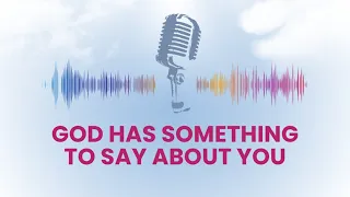 God has Something to Say about You.