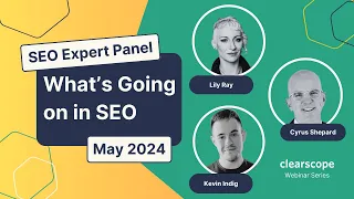 What's going on in SEO? May 2024 AMA Panel with Cyrus Shepard, Kevin Indig, and Lily Ray