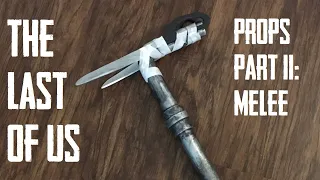 The Last Of Us Props & Items (TLOU 1 & 2) Part 2: Melee Weapons