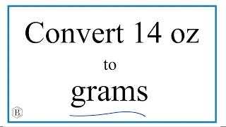 Convert 14 oz to g (Fourteen Ounces to Grams)