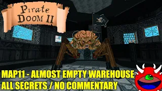 Pirate Doom 2 - MAP11 Almost Empty Warehouse - All Secrets No Commentary Gameplay