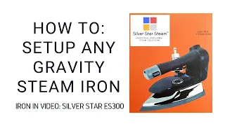 Setup Guide - Silver Star Gravity Steam Iron ES-300 (Domestic & Industrial)