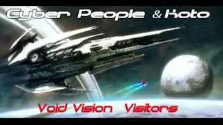 Cyber People & Koto - Void Vision & Visitors Remix