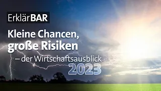 ErklärBAR: Kleine Chancen, große Risiken – der Wirtschaftsausblick 2023