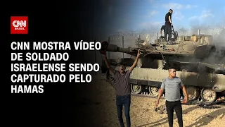 CNN mostra vídeo de soldado israelense sendo capturado pelo Hamas | AGORA CNN