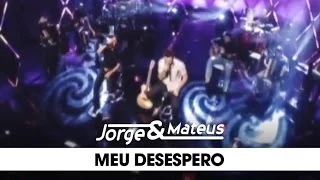 Jorge & Mateus - Meu Desespero - [DVD Ao Vivo Em Goiânia] - (Clipe Oficial)