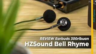 Review Earbuds 300 ribuan HZSound Bell Rhyme