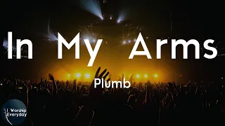 Plumb - In My Arms (Lyric Video) | But you will be safe in my arms