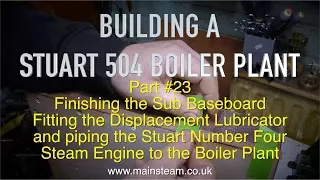 MAKING A STUART 504 BOILER PLANT - PART #23 - FITTING THE STEAM ENGINE