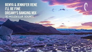 Benya & Jennifer Rene - I'll Be Fine (Dreamy Banging Mix) [Molekular Sounds] Extended
