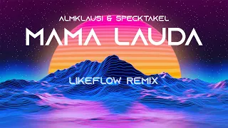 Almklausi & Specktakel - Mama Laudaaa (LikeFlow Remix)