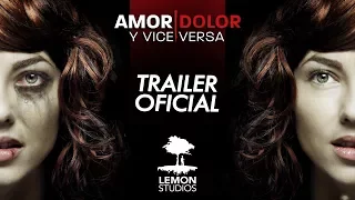 AMOR, DOLOR y VICEVERSA - Trailer Oficial