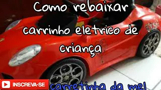 Como rebaixar carrinho eletrico de criança