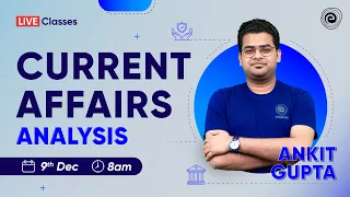 9th December 2022 | Daily Current Affairs | Current Affairs Analysis | Ankit Gupta | Embibe
